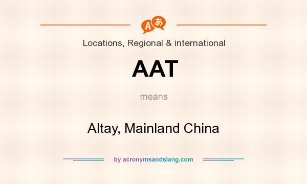 What does AAT mean? It stands for Altay, Mainland China