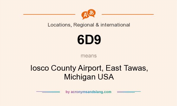 What does 6D9 mean? It stands for Iosco County Airport, East Tawas, Michigan USA