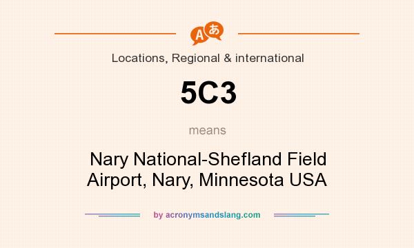 What does 5C3 mean? It stands for Nary National-Shefland Field Airport, Nary, Minnesota USA