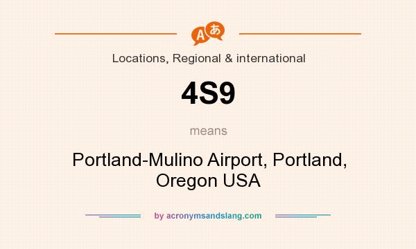 What does 4S9 mean? It stands for Portland-Mulino Airport, Portland, Oregon USA