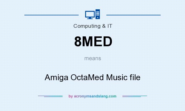 What does 8MED mean? It stands for Amiga OctaMed Music file