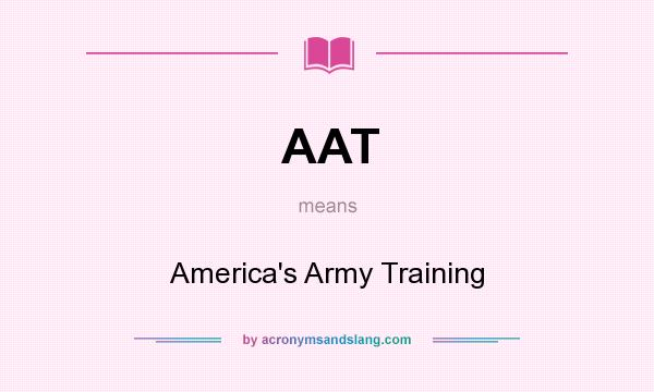 What does AAT mean? It stands for America`s Army Training