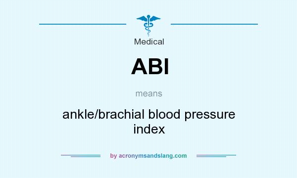 What does ABI mean? It stands for ankle/brachial blood pressure index