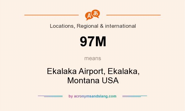 What does 97M mean? It stands for Ekalaka Airport, Ekalaka, Montana USA