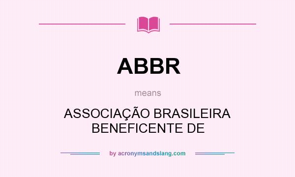 What does ABBR mean? It stands for ASSOCIAÇÃO BRASILEIRA BENEFICENTE DE