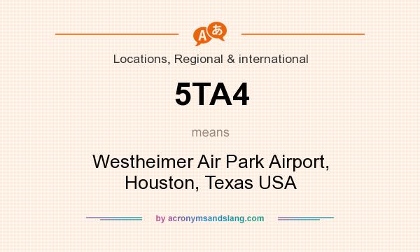 What does 5TA4 mean? It stands for Westheimer Air Park Airport, Houston, Texas USA