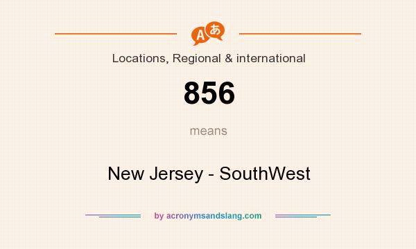 What does 856 mean? It stands for New Jersey - SouthWest