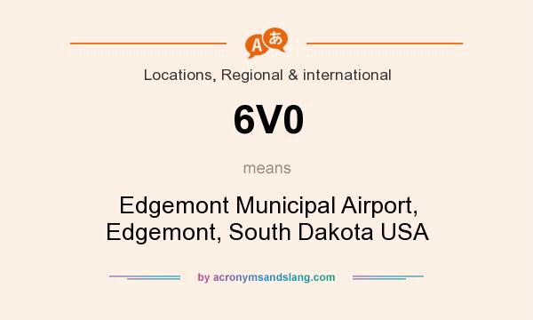 What does 6V0 mean? It stands for Edgemont Municipal Airport, Edgemont, South Dakota USA