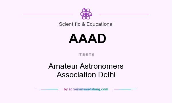 What does AAAD mean? It stands for Amateur Astronomers Association Delhi