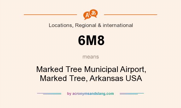What does 6M8 mean? It stands for Marked Tree Municipal Airport, Marked Tree, Arkansas USA