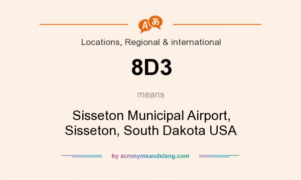 What does 8D3 mean? It stands for Sisseton Municipal Airport, Sisseton, South Dakota USA
