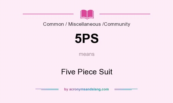 What does 5PS mean? It stands for Five Piece Suit