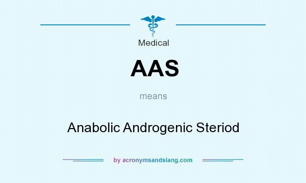 What does AAS mean? It stands for Anabolic Androgenic Steriod