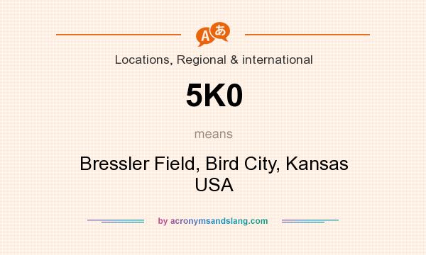 What does 5K0 mean? It stands for Bressler Field, Bird City, Kansas USA