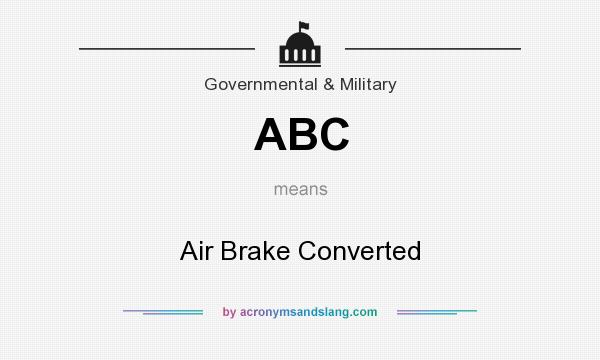 What does ABC mean? It stands for Air Brake Converted