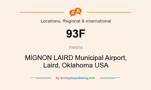 What does 93F mean? It stands for MIGNON LAIRD Municipal Airport, Laird, Oklahoma USA