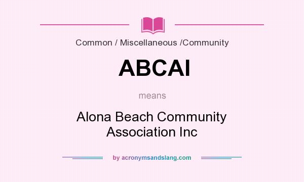 What does ABCAI mean? It stands for Alona Beach Community Association Inc