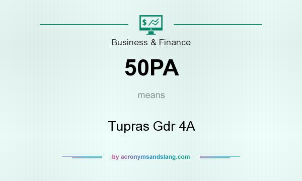 What does 50PA mean? It stands for Tupras Gdr 4A