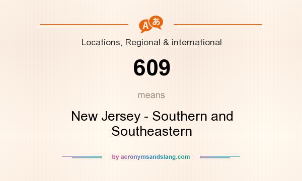 What does 609 mean? It stands for New Jersey - Southern and Southeastern