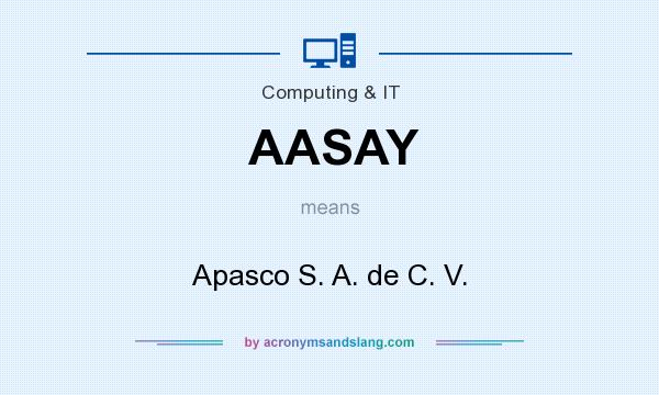What does AASAY mean? It stands for Apasco S. A. de C. V.