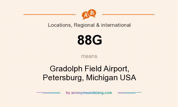 What does 88G mean? It stands for Gradolph Field Airport, Petersburg, Michigan USA