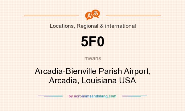 What does 5F0 mean? It stands for Arcadia-Bienville Parish Airport, Arcadia, Louisiana USA