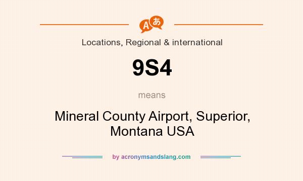 What does 9S4 mean? It stands for Mineral County Airport, Superior, Montana USA
