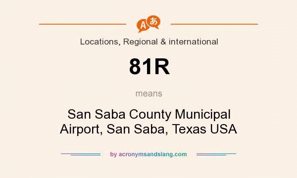 What does 81R mean? It stands for San Saba County Municipal Airport, San Saba, Texas USA