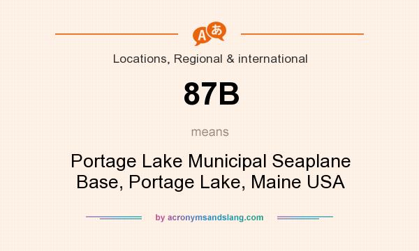 What does 87B mean? It stands for Portage Lake Municipal Seaplane Base, Portage Lake, Maine USA