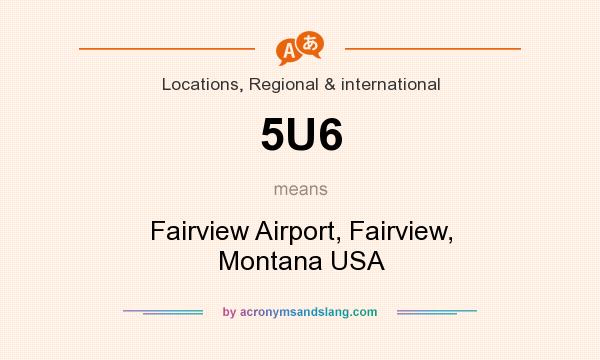 What does 5U6 mean? It stands for Fairview Airport, Fairview, Montana USA