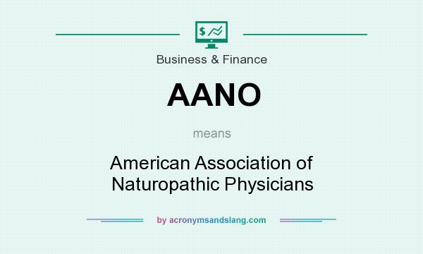 What does AANO mean? It stands for American Association of Naturopathic Physicians