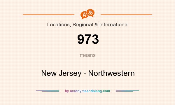 What does 973 mean? It stands for New Jersey - Northwestern