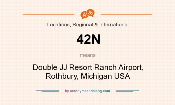 What does 42N mean? It stands for Double JJ Resort Ranch Airport, Rothbury, Michigan USA