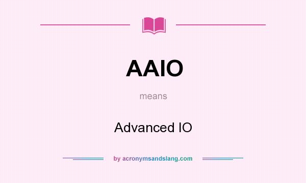 What does AAIO mean? It stands for Advanced IO