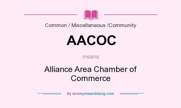 What does AACOC mean? It stands for Alliance Area Chamber of Commerce