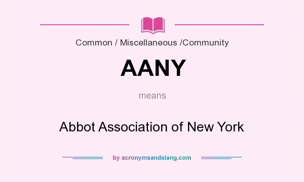 What does AANY mean? It stands for Abbot Association of New York