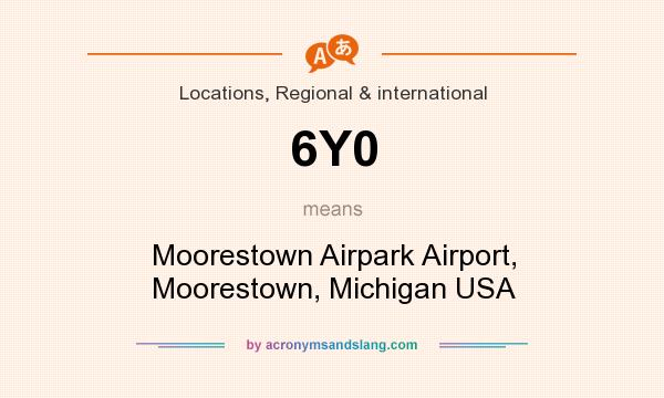 What does 6Y0 mean? It stands for Moorestown Airpark Airport, Moorestown, Michigan USA