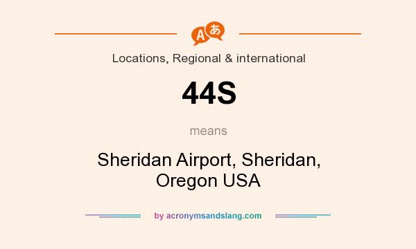 What does 44S mean? It stands for Sheridan Airport, Sheridan, Oregon USA