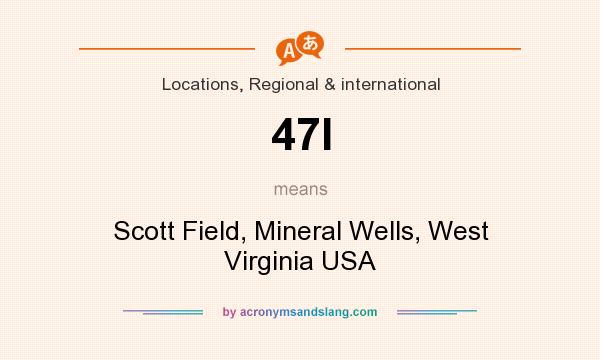 What does 47I mean? It stands for Scott Field, Mineral Wells, West Virginia USA