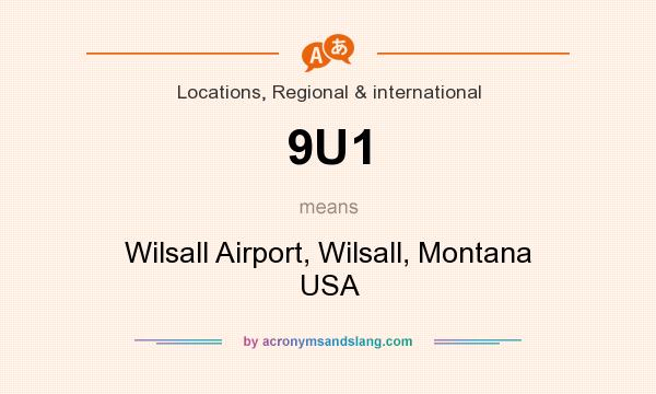 What does 9U1 mean? It stands for Wilsall Airport, Wilsall, Montana USA