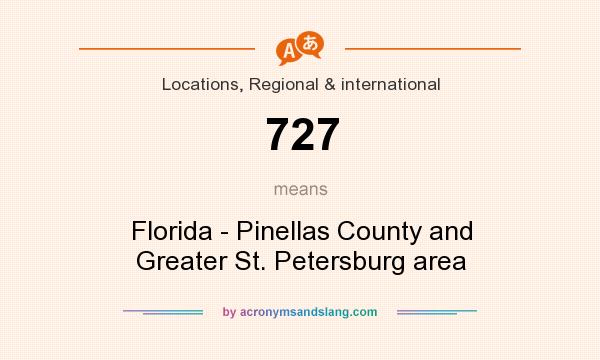 What does 727 mean? It stands for Florida - Pinellas County and Greater St. Petersburg area