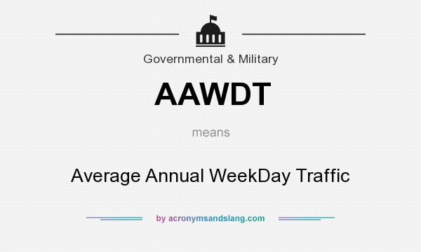 What does AAWDT mean? It stands for Average Annual WeekDay Traffic