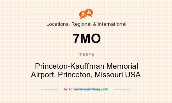 What does 7MO mean? It stands for Princeton-Kauffman Memorial Airport, Princeton, Missouri USA