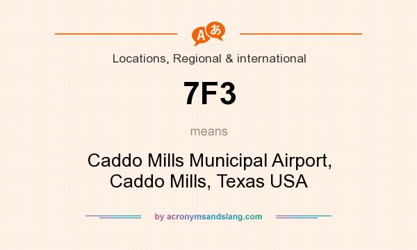 What does 7F3 mean? It stands for Caddo Mills Municipal Airport, Caddo Mills, Texas USA