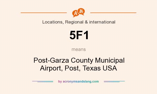 What does 5F1 mean? It stands for Post-Garza County Municipal Airport, Post, Texas USA