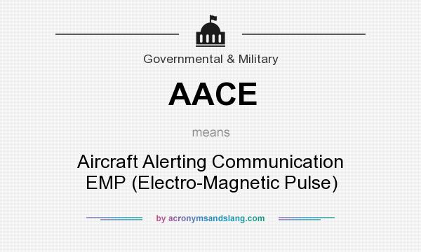 What does AACE mean? It stands for Aircraft Alerting Communication EMP (Electro-Magnetic Pulse)