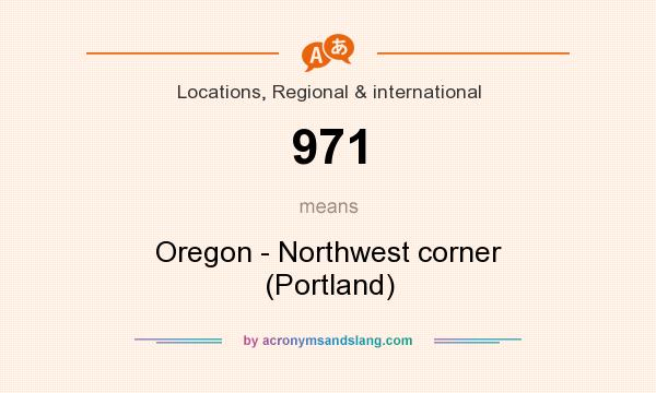 What does 971 mean? It stands for Oregon - Northwest corner (Portland)