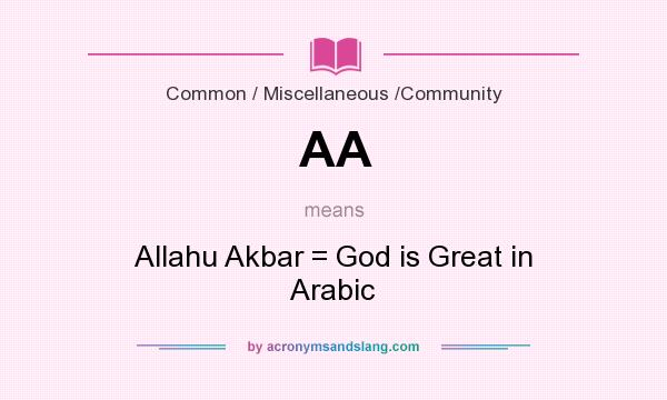 What does AA mean? It stands for Allahu Akbar = God is Great in Arabic