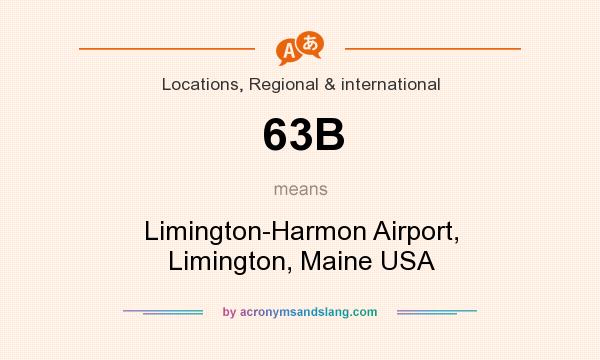 What does 63B mean? It stands for Limington-Harmon Airport, Limington, Maine USA