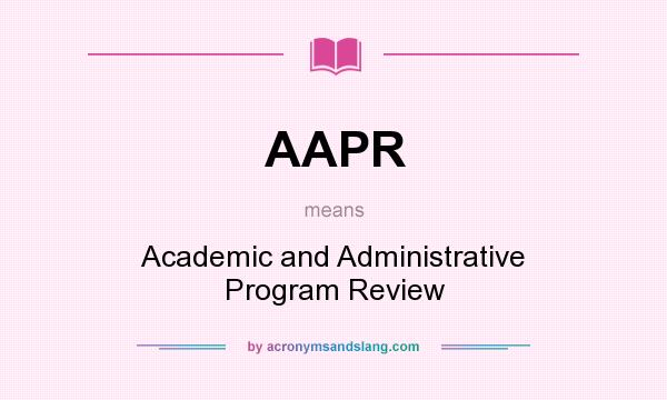 What does AAPR mean? It stands for Academic and Administrative Program Review